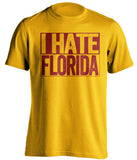 i hate florida fsu state seminoles gold shirt