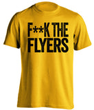 F**K THE FLYERS Pittsburgh Penguins gold Shirt