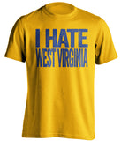 i have west virginia wvu mountaineers pittsburgh pitt panthers gold tshirt