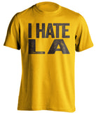 i hate la dodgers san diego gold tshirt