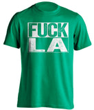 fuck la lakers clippers boston celtics green shirt uncensored