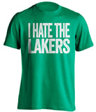 i hate the lakers green tshirt boston celtics fan