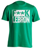 boston celtics green shirt fuck lebron white writing censored