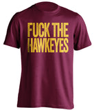fuck the hawkeyes uncensored maroon tshirt for minnesota fans