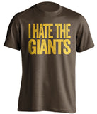 i hate the giants san diego padres brown tshirt