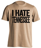 i hate tennessee vols vanderbilt vandy commodores old gold tshirt