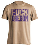 fuck oregon uncensored old gold shirt for UW huskies fans