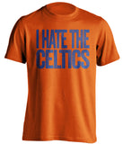i hate the celtics new york knicks orange shirt