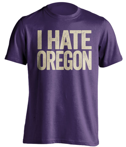 i hate oregon purple tshirt for UW huskies fans