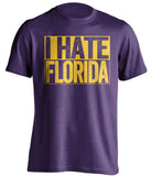 i hate florida purple shirt lsu tigers fan