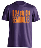 i hate the seminoles clemson tigers purple shirt