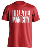 I Hate Man City Manchester United FC red TShirt