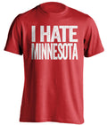 I Hate Minnesota Wisconsin Badgers red Shirt