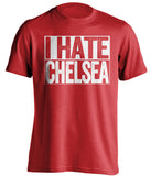 I Hate Chelsea Arsenal FC red TShirt