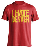 i hate denver broncos kc kansas city chiefs red tshirt