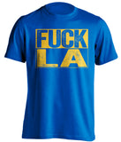 fuck la lakers clippers rams chargers warriors blue shirt uncensored