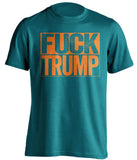 fuck trump teal shirt with orange text uncensored