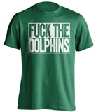 fuck the dolphins new york jets fan uncensored green tshirt