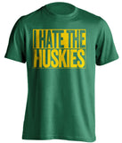 I Hate The Huskies Oregon Ducks green TShirt
