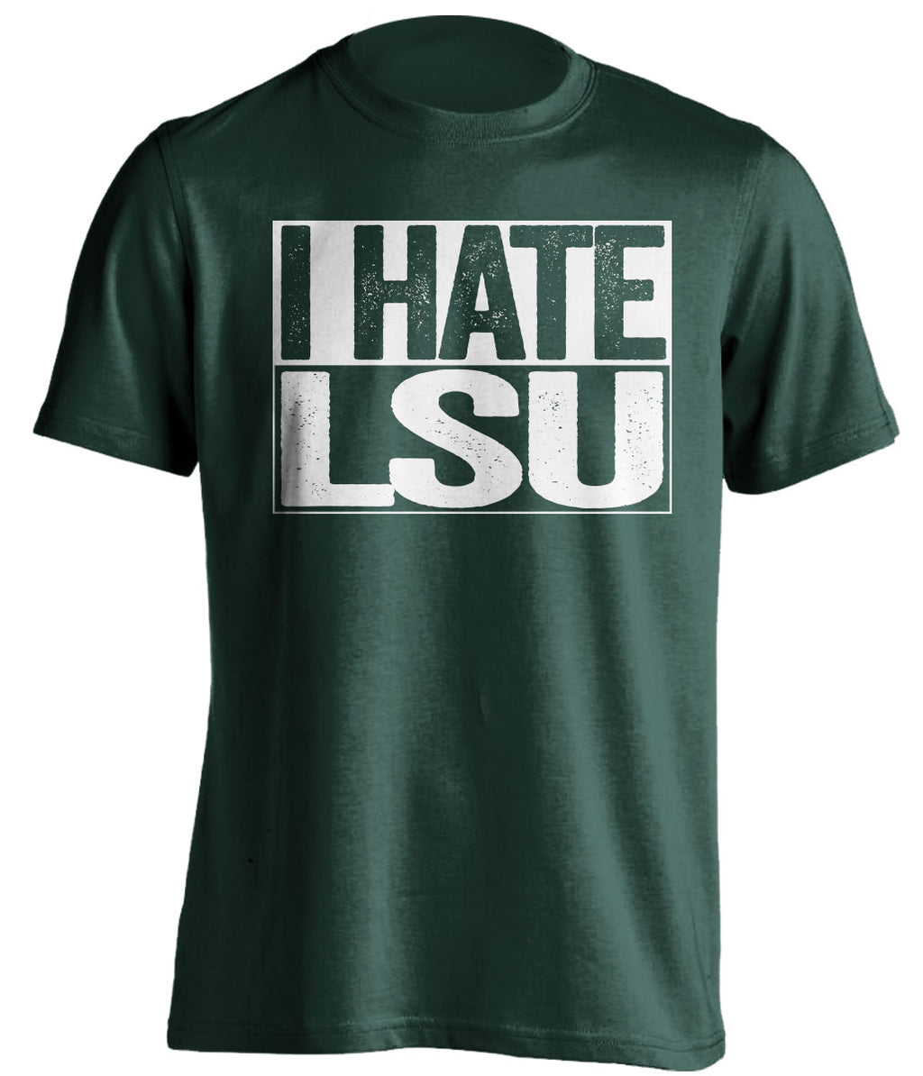 i hate lsu green shirt for tulane fans