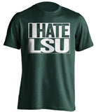 i hate lsu green shirt for tulane fans