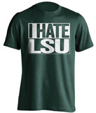 i hate lsu green shirt for tulane fans