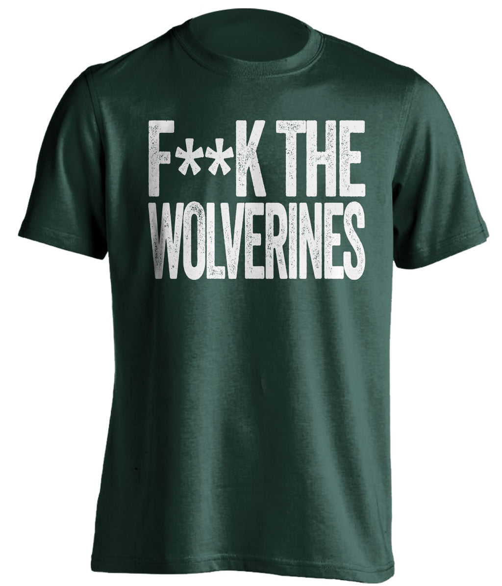 fuck the wolverines msu michigan state spartans green tshirt censored