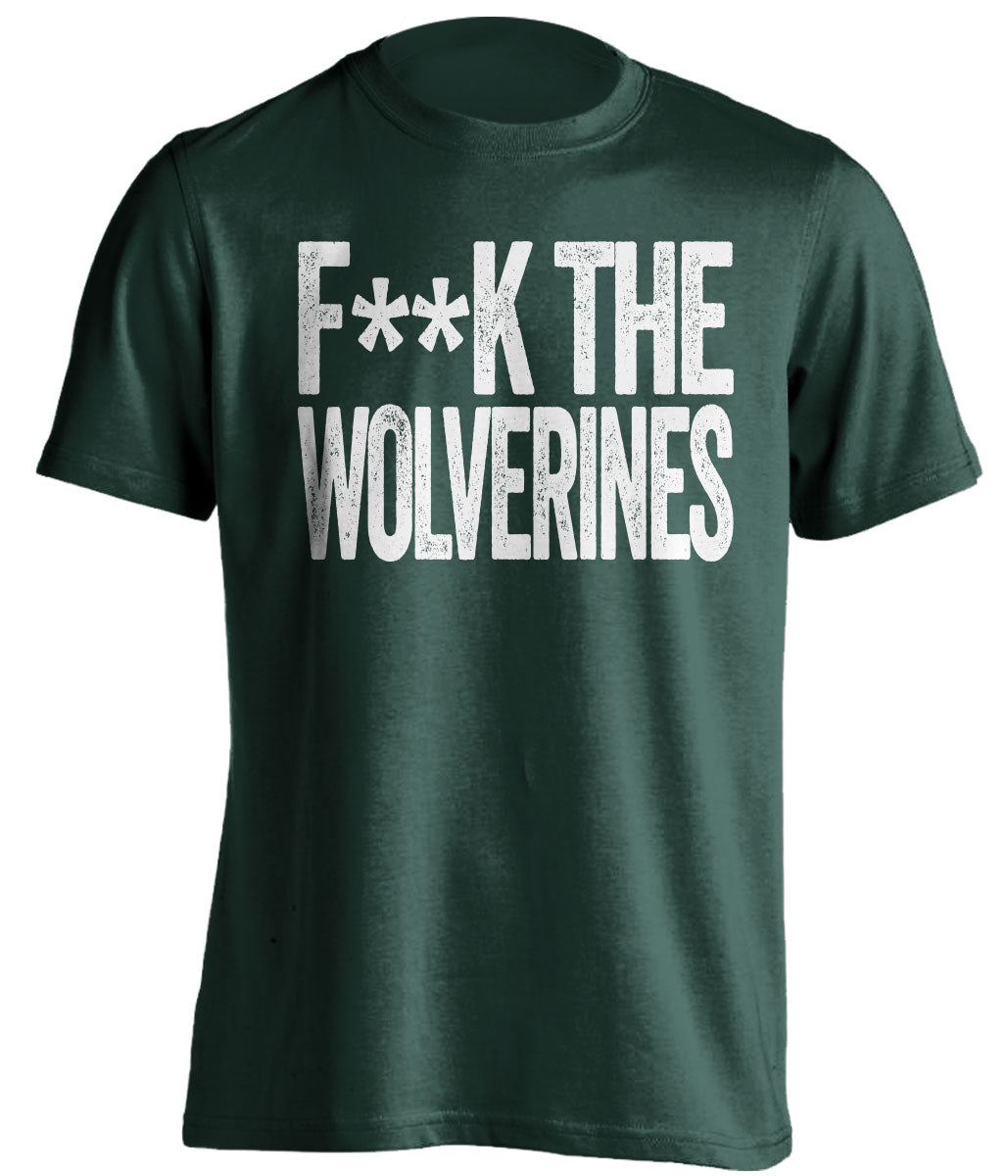 fuck the wolverines msu michigan state spartans green tshirt censored