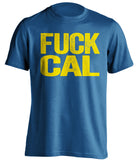 fuck cal uncensored blue tshirt for ucla bruins fans