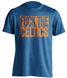 fuck the celtics new york knicks fan uncensored blue tshirt
