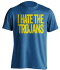 i hate the trojans ucla bruins blue tshirt