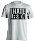 i hate lebron james san antonio spurs white shirt