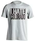 i hate colorado csu wyoming cowboys white shirt