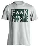 fuck penn state MSU michigan state spartans white shirt censored