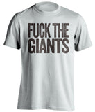 fuck the giants san diego padres white tshirt uncensored