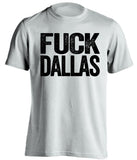 fuck dallas mavericks mavs stars spurs kings raiders white tshirt uncensored