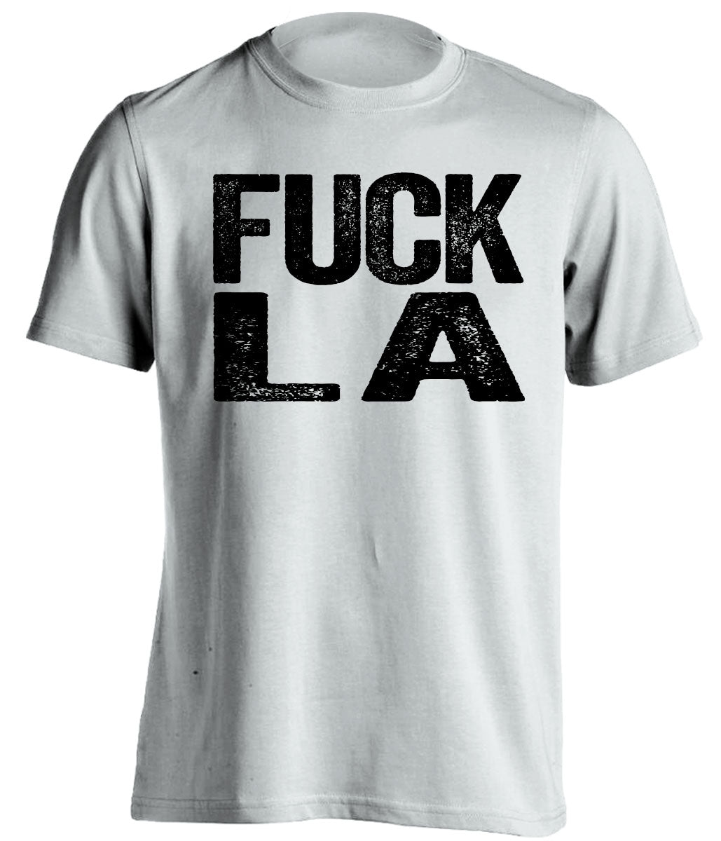 fuck la lakers rams chargers kings oakland raiders spurs fan white tshirt uncensored