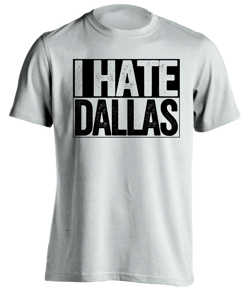 i hate dallas mavericks stars spurs raiders kings white shirt