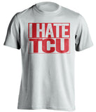 i hate tcu white box shirt for texas tech fans