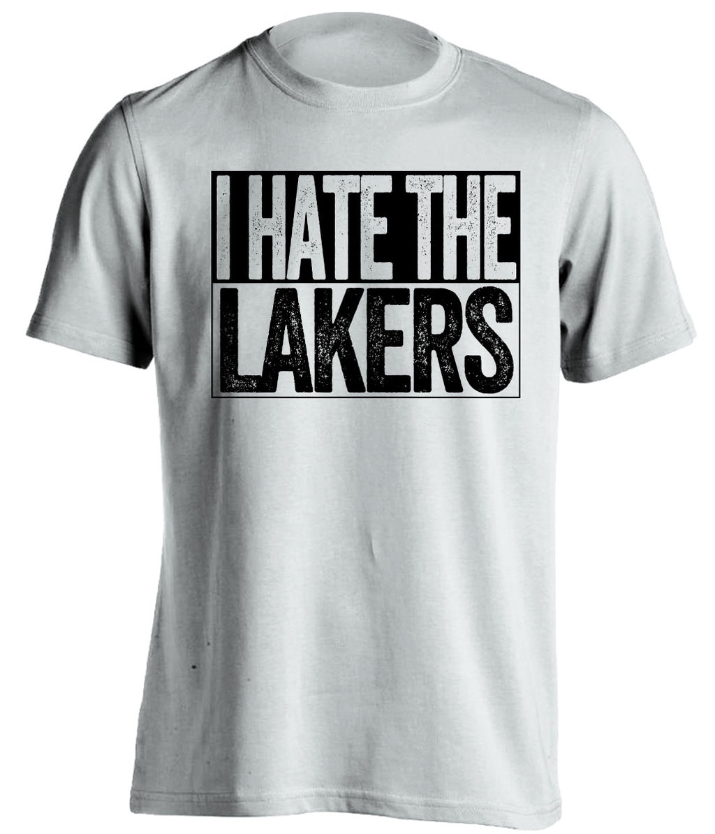 i hate the lakers san antonio spurs white shirt