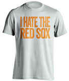 i hate the red sox ny mets whit eshirt