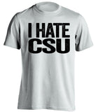 i hate csu white tshirt CU buffs fan