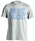 duke sucks white tshirt for unc tarheels fans