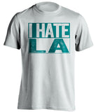 i hate la kings san jose sharks white shirt