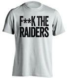 F**K THE RAIDERS Oakland Raiders white Shirt