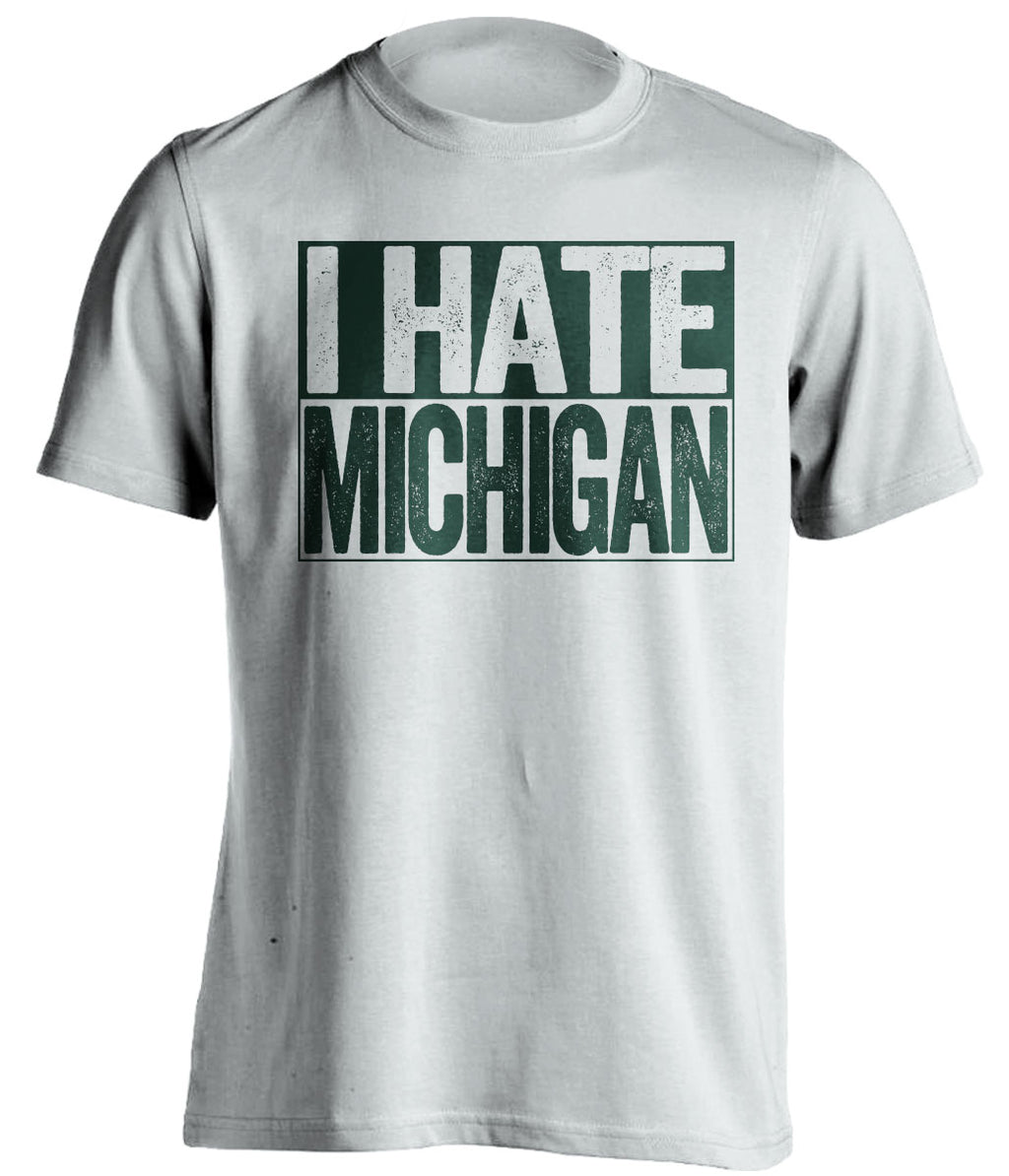 i hate michigan msu state spartans white shirt