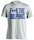 FUCK THE DOLPHINS - Buffalo Bills Fan T-Shirt - Text Design - Beef Shirts