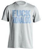 fuck ronaldo uncensored white tshirt for man city fans