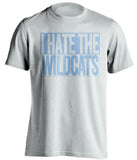 i hate the wildcats unc tar heels fan white tshirt