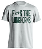 fuck the longhorns baylor white and green t shirt censored